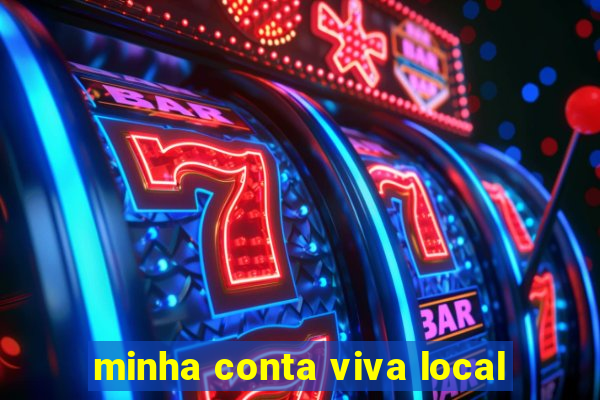 minha conta viva local