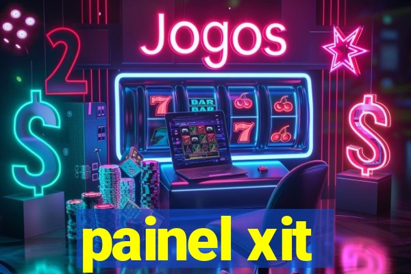 painel xit