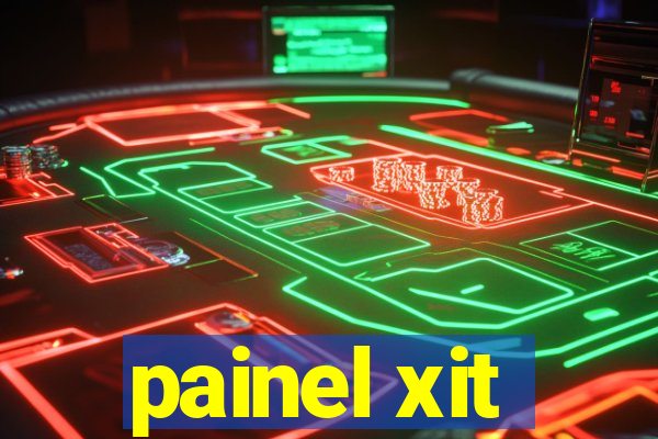 painel xit