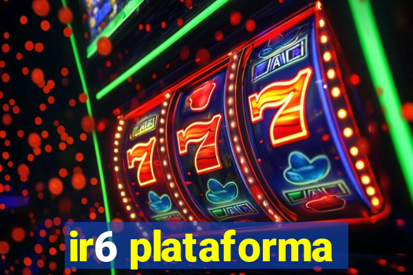 ir6 plataforma