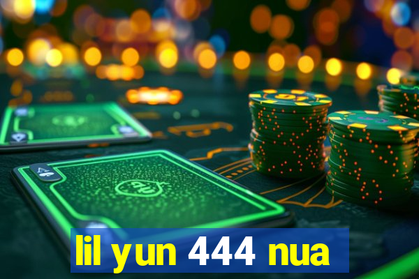 lil yun 444 nua