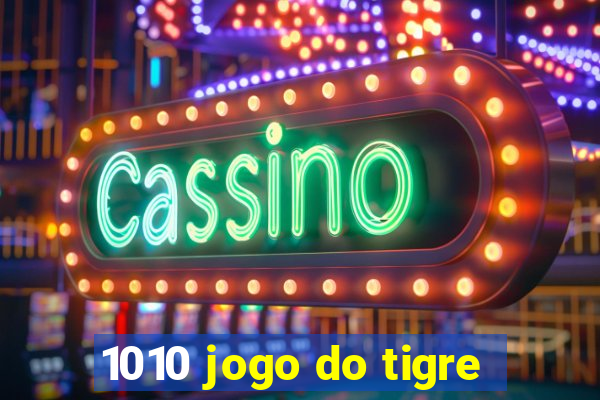 1010 jogo do tigre