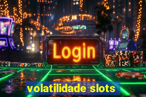 volatilidade slots