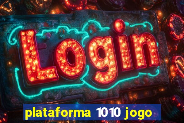 plataforma 1010 jogo