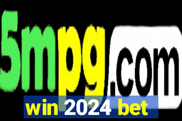 win 2024 bet