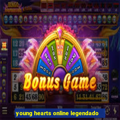 young hearts online legendado