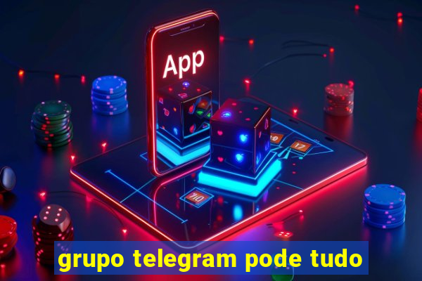 grupo telegram pode tudo