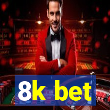 8k bet