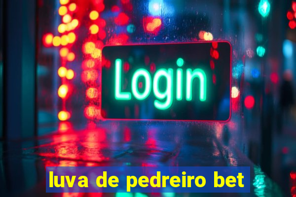 luva de pedreiro bet