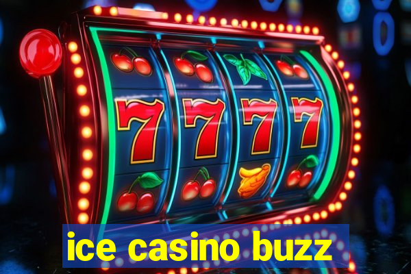 ice casino buzz