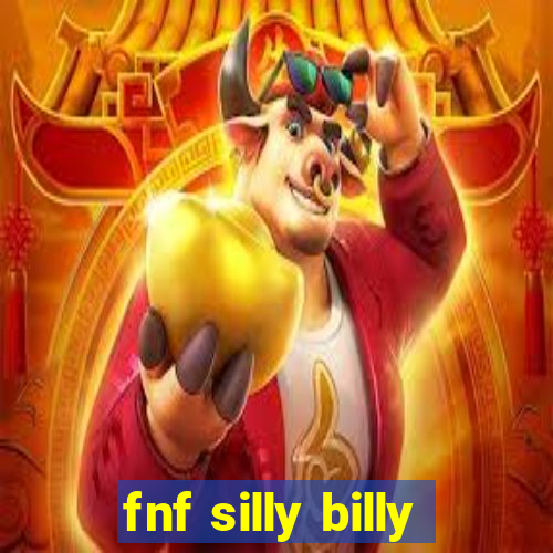 fnf silly billy