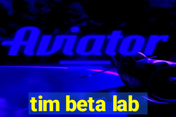 tim beta lab