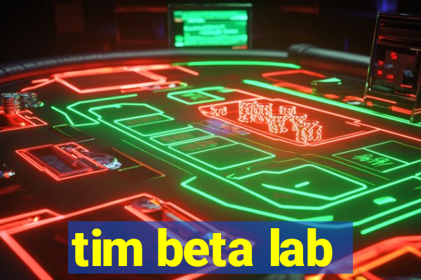 tim beta lab