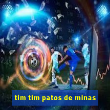 tim tim patos de minas