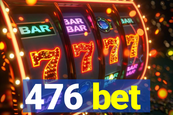 476 bet