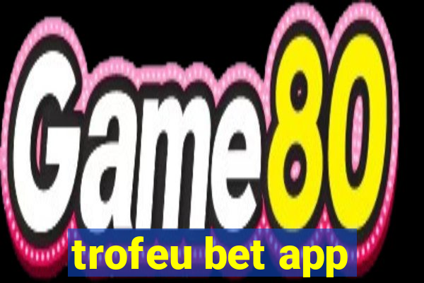 trofeu bet app