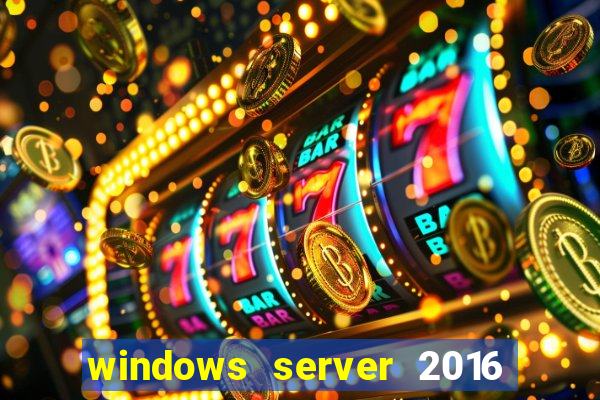 windows server 2016 download iso