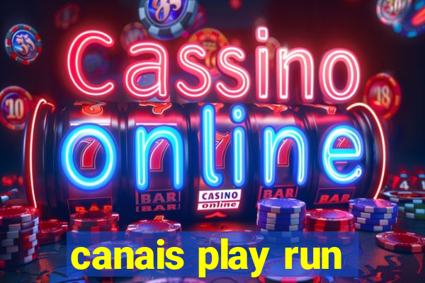 canais play run