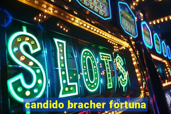 candido bracher fortuna