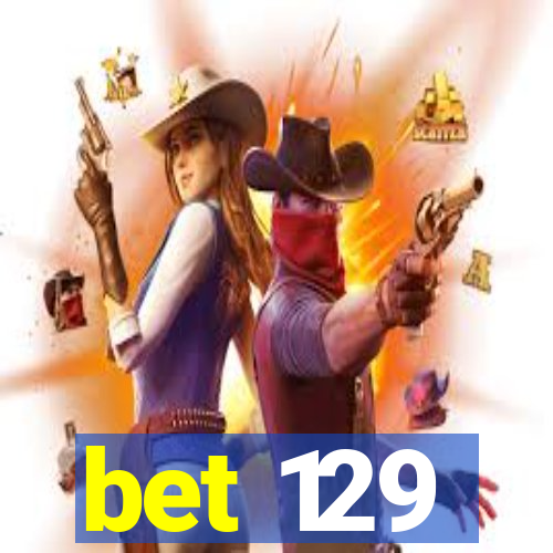 bet 129