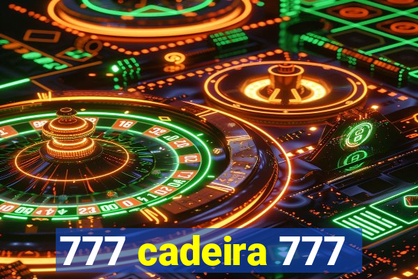 777 cadeira 777