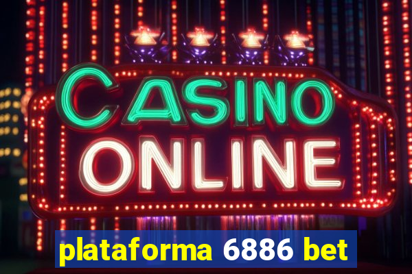 plataforma 6886 bet