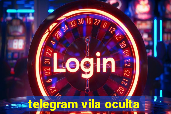 telegram vila oculta