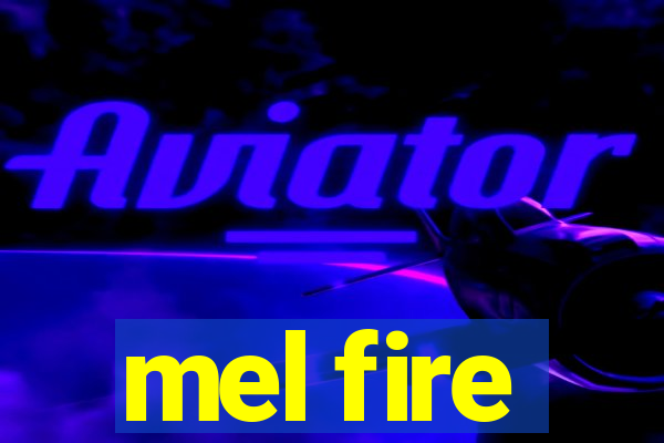 mel fire