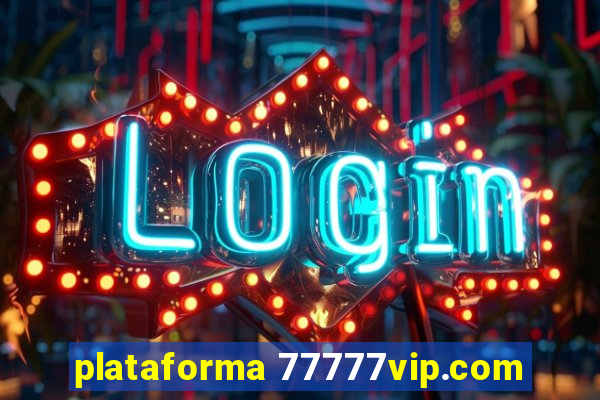 plataforma 77777vip.com