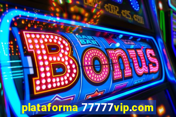 plataforma 77777vip.com