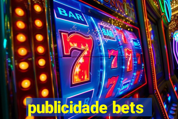 publicidade bets