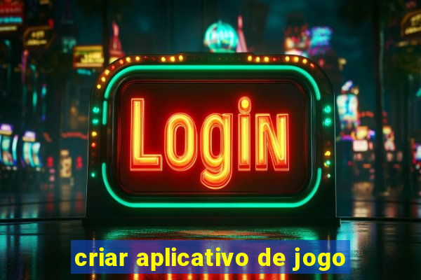 criar aplicativo de jogo