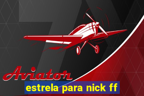 estrela para nick ff