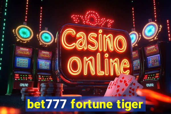 bet777 fortune tiger