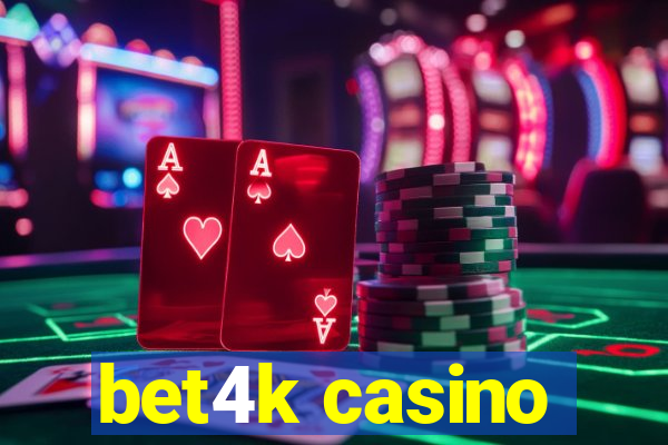 bet4k casino