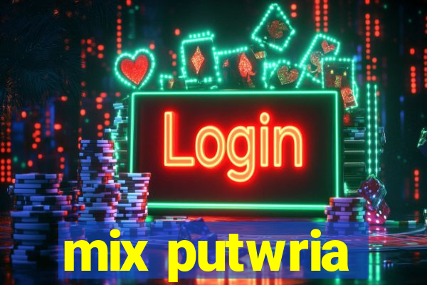 mix putwria