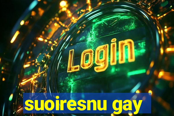 suoiresnu gay