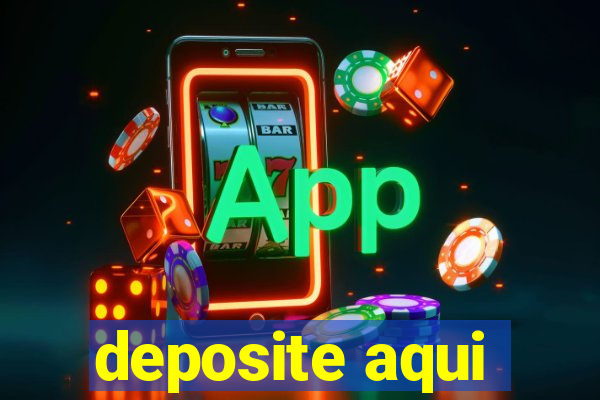 deposite aqui