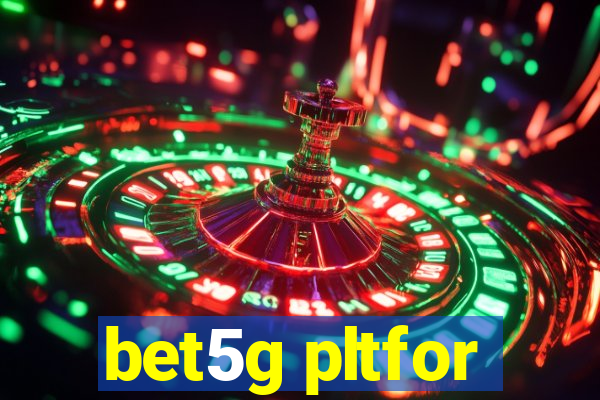 bet5g pltfor