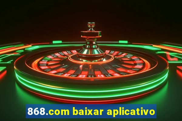 868.com baixar aplicativo