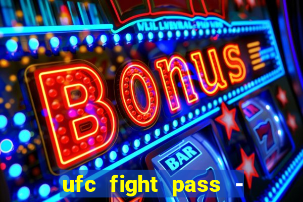 ufc fight pass - tv ao vivo