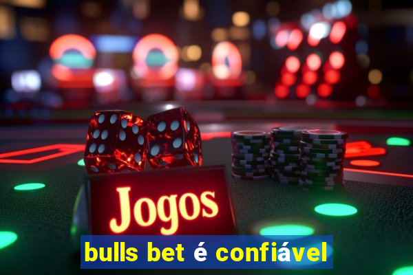 bulls bet é confiável