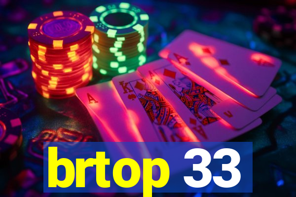 brtop 33