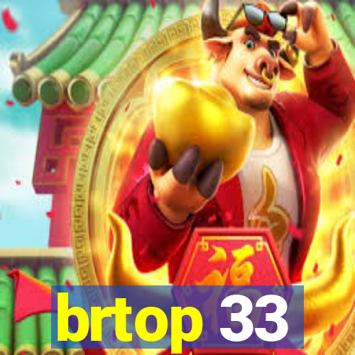 brtop 33