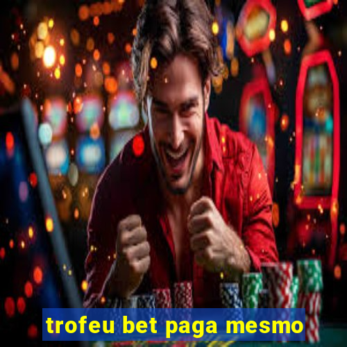 trofeu bet paga mesmo