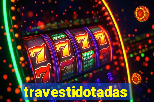 travestidotadas