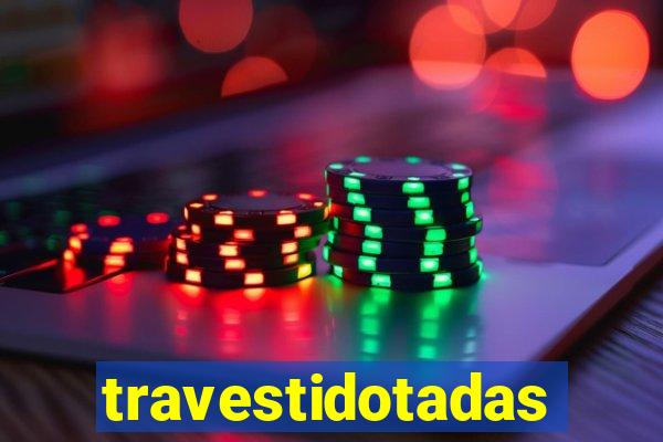 travestidotadas