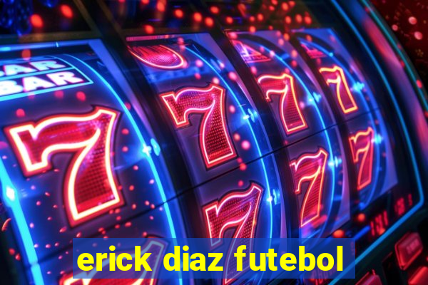 erick diaz futebol