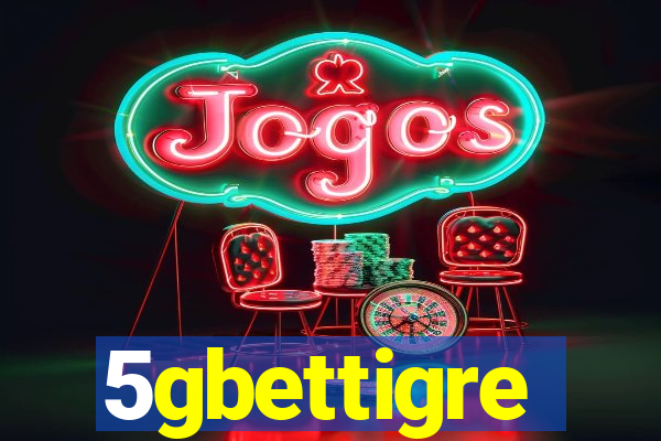 5gbettigre