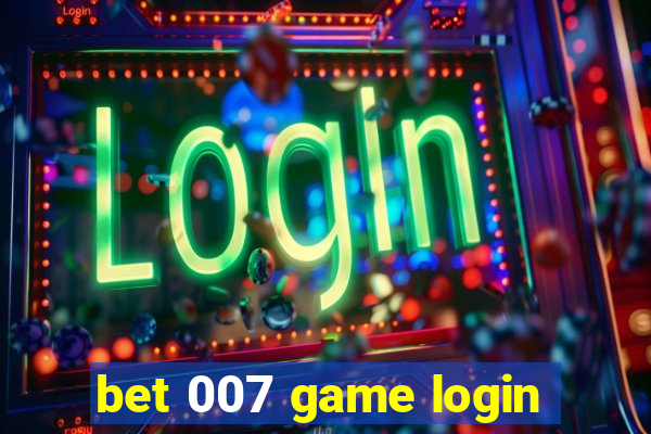 bet 007 game login